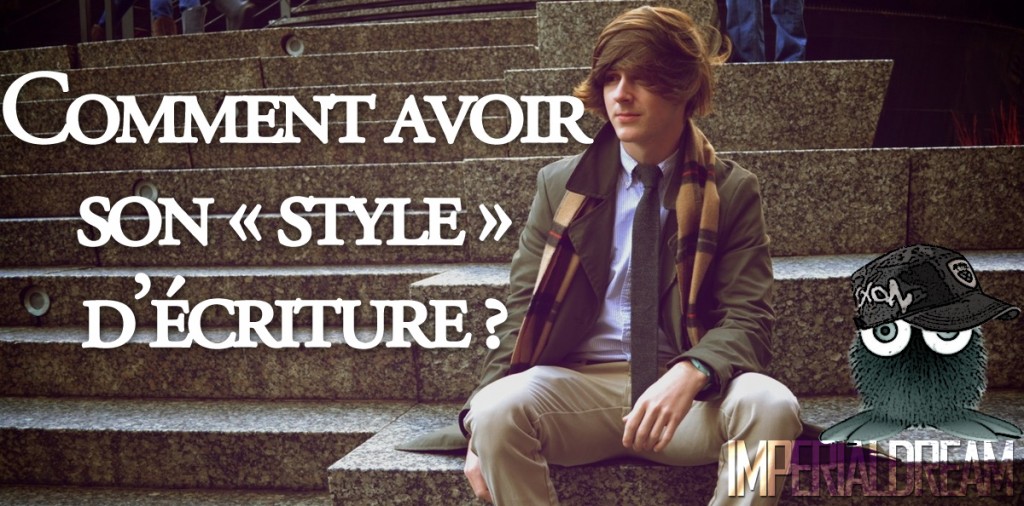 Comment avoir un «style» d'écriture ?